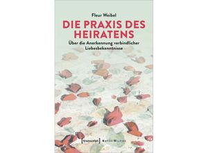 9783837671520 - Die Praxis des Heiratens - Fleur Weibel Kartoniert (TB)