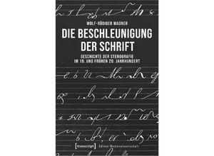 9783837671551 - Die Beschleunigung der Schrift - Wolf-Rüdiger Wagner Kartoniert (TB)