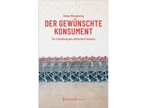 9783837671582 - Der gewünschte Konsument - Stefan Weispfennig Kartoniert (TB)