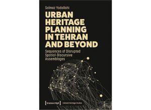 9783837671629 - Urban Heritage Planning in Tehran and Beyond - Solmaz Yadollahi Kartoniert (TB)