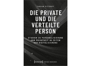 9783837671810 - Die private und die verteilte Person - Fabian Pittroff Kartoniert (TB)