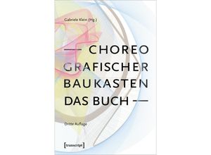 9783837672558 - Choreografischer Baukasten Das Buch (3 Aufl) Kartoniert (TB)