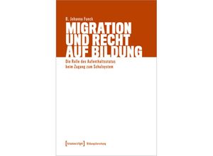 9783837673029 - Migration und Recht auf Bildung - B Johanna Funck Kartoniert (TB)