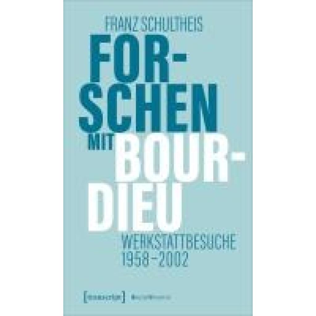 9783837674583 - Schultheis Franz Forschen mit Bourdieu
