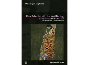 9783837926781 - Therapie & Beratung   Der Mutter-Embryo-Dialog - Ute Auhagen-Stephanos Kartoniert (TB)