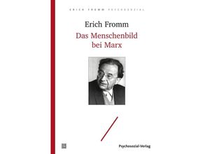 9783837928259 - Erich Fromm psychosozial   Das Menschenbild bei Marx - Erich Fromm Kartoniert (TB)