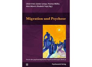 9783837932072 - Forum der Psychoanalytischen Psychosentherapie   Migration und Psychose Kartoniert (TB)