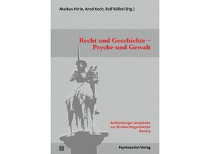 9783837932287 - Rothenburger Gespräche zur Strafrechtsgeschichte   Recht und Geschichte - Psyche und Gewalt Kartoniert (TB)