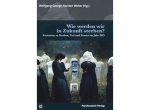 9783837932324 - Wie werden wir in Zukunft sterben? Kartoniert (TB)