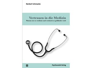 9783837932645 - Vertrauen in die Medizin - Norbert Schmacke Kartoniert (TB)