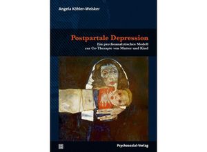 9783837932676 - Therapie & Beratung   Postpartale Depression - Angela Köhler-Weisker Kartoniert (TB)