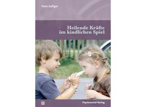 9783837932966 - Heilende Kräfte im kindlichen Spiel - Hans Zulliger Kartoniert (TB)