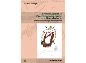9783837933116 - Traumasensible Professionalisierung in der Grundschule - Beatrice Kollinger Kartoniert (TB)