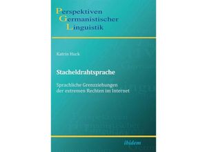 9783838202761 - Stacheldrahtsprache Sprachliche Grenzziehungen der extremen Rechten im Internet - Katrin Huck Kartoniert (TB)