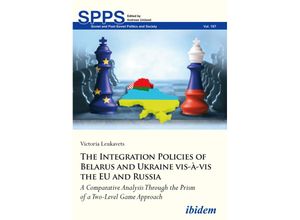 9783838212470 - The Integration Policies of Belarus and Ukraine vis-à-vis the EU and Russia - Alla Leukavets Kartoniert (TB)