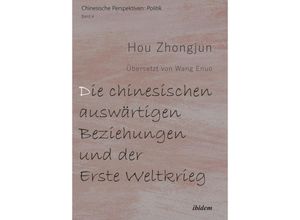 9783838213552 - Die chinesischen auswärtigen Beziehungen und der Erste Weltkrieg - Hou Zhongjun Kartoniert (TB)