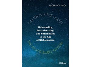 9783838215242 - The Indivisible Globe the Indissoluble Nation - Li-Chun Hsiao Kartoniert (TB)