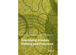 9783838216140 - Friendship Studies Politics and Practices Kartoniert (TB)