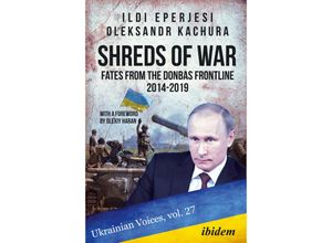 9783838216805 - Shreds of War Fates from the Donbas Frontline 2014-2019 - Ildikó Eperjesi Oleksandr Kachura Kartoniert (TB)