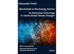 9783838217178 - Blockchain in the Energy Sector An Advancing Technology to Tackle Global Climate Change? - Alexander Freier Kartoniert (TB)