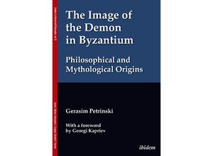 9783838217857 - The Image of the Demon in Byzantium Philosophical and Mythological Origins - Gerasim Petrinski Kartoniert (TB)