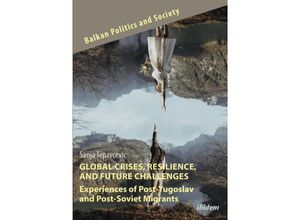 9783838218007 - Global Crises Resilience and Future Challenges Experiences of Post-Yugoslav and Post-Soviet Migrants - Sanja Tepavcevic Kartoniert (TB)