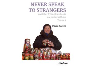 9783838218045 - Never Speak to Strangers and Other Writing from Russia and the Soviet Union - David Satter Kartoniert (TB)