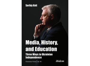 9783838218076 - Media History and Education - Three Ways to Ukrainian Independence - Serhiy Kvit Kartoniert (TB)