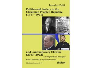 9783838218175 - Politics and Society in the Ukrainian Peoples Republic (1917-1921) and Contemporary Ukraine (2013-2022) - Iaroslav Petik Kartoniert (TB)