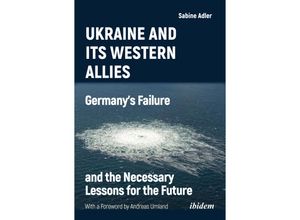 9783838218328 - Ukraine and Its Western Allies Germany s Failure and the Necessary Lessons for the Future - Sabine Adler Kartoniert (TB)