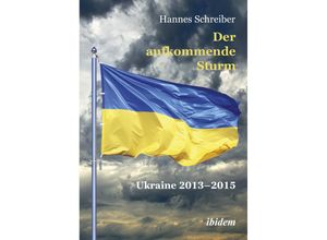 9783838219011 - Der aufkommende Sturm Ukraine 2013-2015 - Hannes Schreiber Kartoniert (TB)