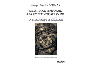 9783838219592 - De lart contemporain Ã sa rÃ©ceptivitÃ© africaine Entre concept et idÃ©ologie - Joseph Patrice FOUMAN Kartoniert (TB)