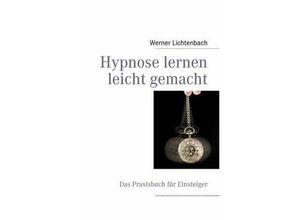 9783839116197 - Hypnose lernen leicht gemacht - Werner Lichtenbach Kartoniert (TB)