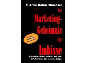 9783839151907 - Das Marketing-Geheimnis für Imbisse - Anne-Katrin Straesser Kartoniert (TB)