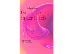 9783839166246 - Quantenenergie in der Praxis - Wolfgang Zimmer Kartoniert (TB)