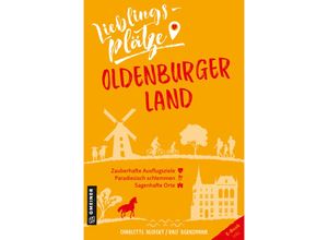 9783839201626 - Lieblingsplätze im GMEINER-Verlag   Lieblingsplätze Oldenburger Land - Charlotte Ueckert Ralf Bernsmann Kartoniert (TB)