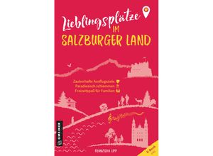 9783839203866 - Lieblingsplätze im GMEINER-Verlag   Lieblingsplätze im Salzburger Land - Franziska Lipp Kartoniert (TB)