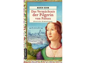 9783839205686 - Das Vermächtnis der Pilgerin von Passau - Maren Bohm Kartoniert (TB)