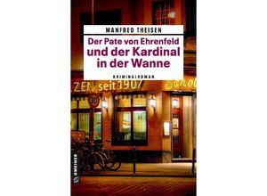 9783839205822 - Der Pate von Ehrenfeld und der Kardinal in der Wanne - Manfred Theisen Kartoniert (TB)