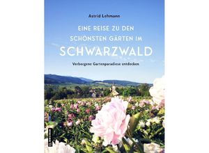 9783839205846 - Eine Reise zu den schönsten Gärten im Schwarzwald - Astrid Lehmann Gebunden