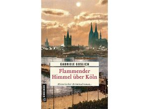 9783839205914 - Flammender Himmel über Köln - Gabriele Goslich Kartoniert (TB)