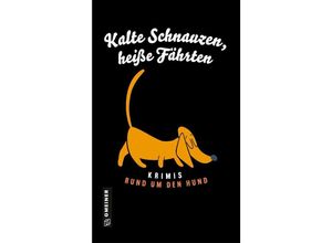 9783839206027 - Kalte Schnauzen heiße Fährten - Cathy Aydemir Raoul Biltgen Bettina Brömme Nadine Buranaseda Stefanie Gregg Laszlo Hartmann Thomas Kastura Beatrix Mannel Edith Polkehn Barbara Saladin Christine Ziegler Ingrid Werner Gebunden