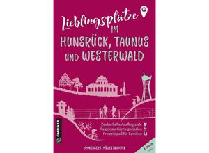 9783839206195 - Lieblingsplätze im Hunsrück Taunus und Westerwald - Susanne Kronenberg Markus Müller Alexander Richter Kartoniert (TB)