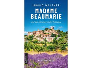 9783839206294 - Madame Beaumarie und der Sommer in der Provence - Ingrid Walther Kartoniert (TB)