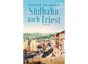 9783839206300 - Südbahn nach Triest - Günter Neuwirth Kartoniert (TB)