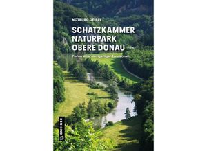 9783839206416 - Schatzkammer Naturpark Obere Donau - Notburg Geibel Kartoniert (TB)