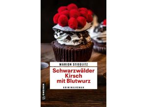 9783839206447 - Schwarzwälder Kirsch mit Blutwurz - Marion Stieglitz Kartoniert (TB)