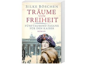 9783839206539 - Träume von Freiheit - Fünftausend Fasane für den Kaiser - Silke Böschen Kartoniert (TB)