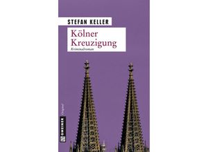 9783839210789 - Kölner Kreuzigung - Stefan Keller Kartoniert (TB)