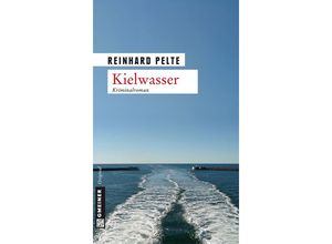 9783839210826 - Kriminalromane im GMEINER-Verlag   Kielwasser - Reinhard Pelte Kartoniert (TB)